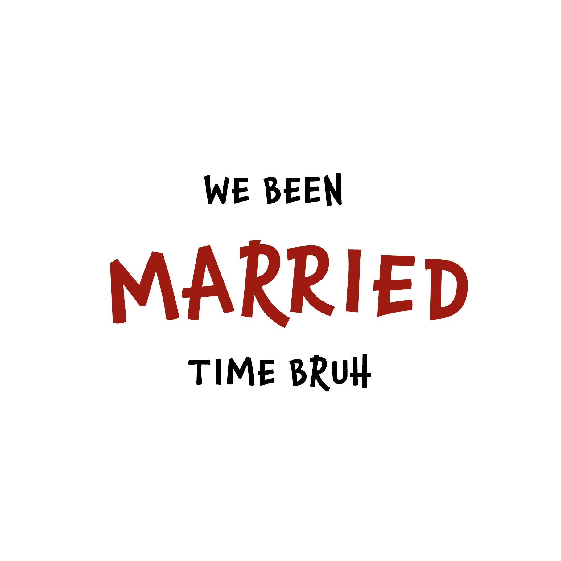 We Been Married Time Anniversary Card
