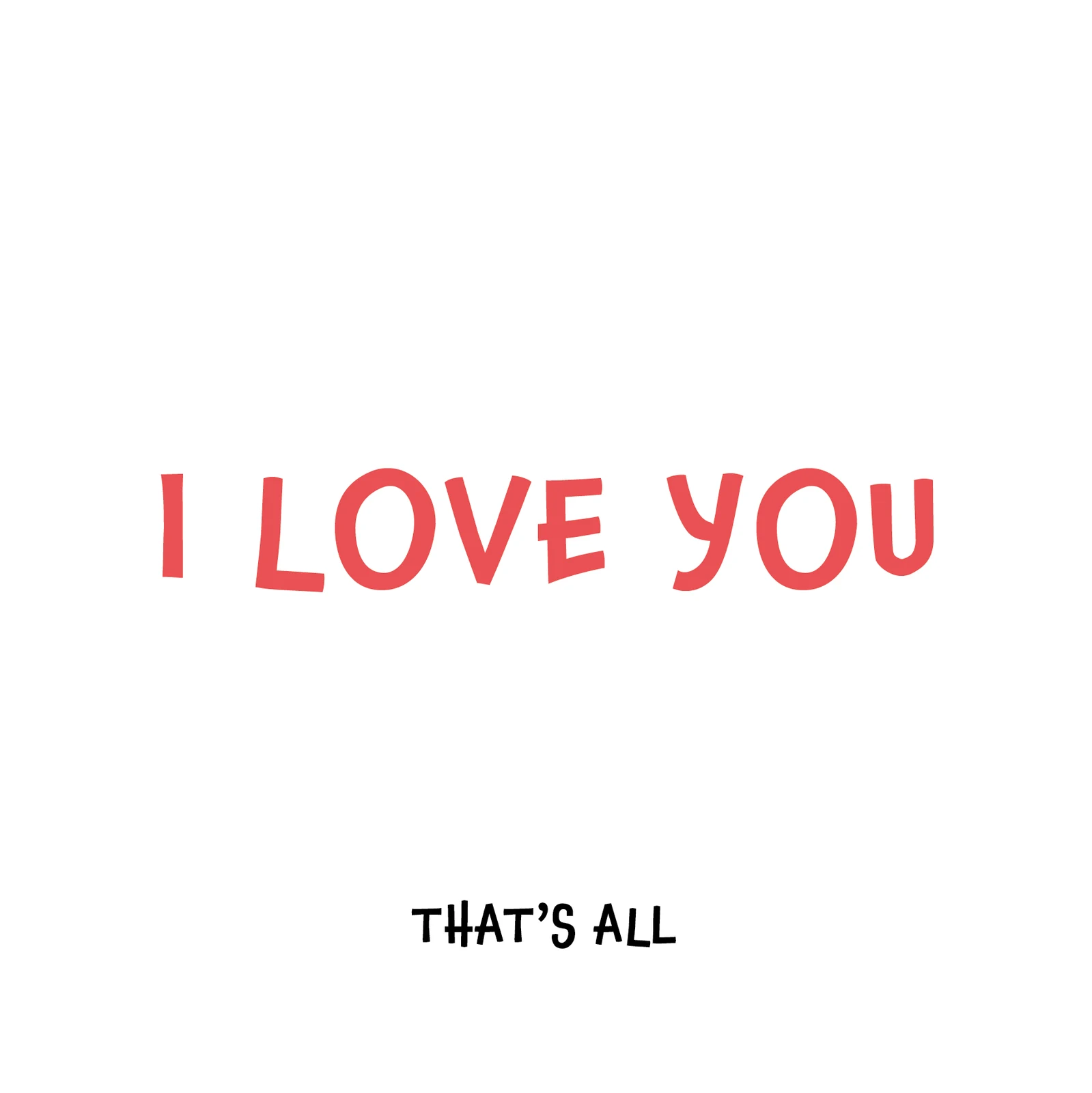 I Love You, That's All - Romantic Card