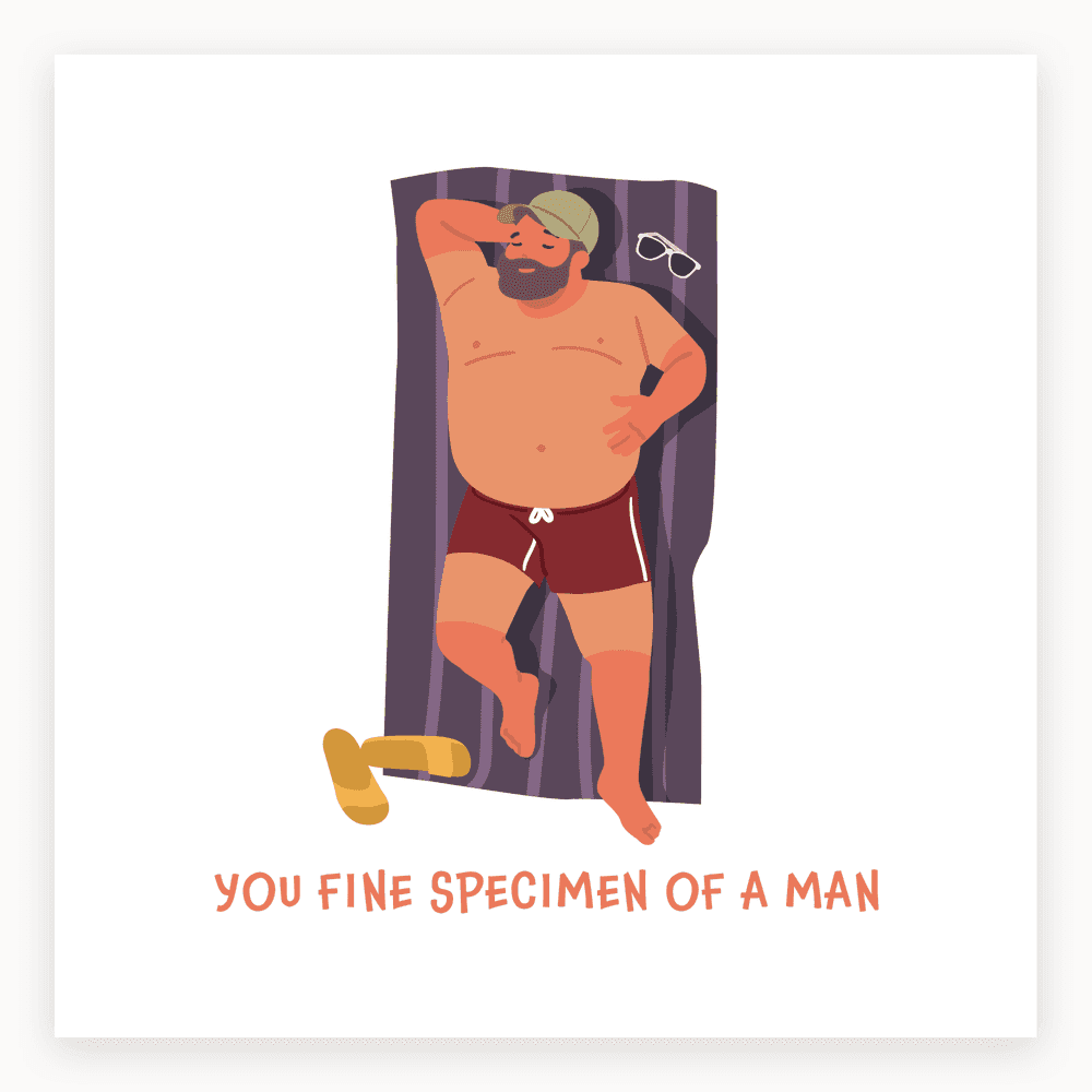 The card lying flat. Illustration of a paunchy man sunbathing on a towel, wearing shorts and a cap, with sunglasses nearby. Text reads 'YOU FINE SPECIMEN OF A MAN'.