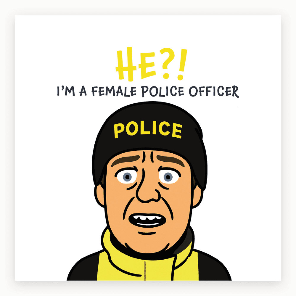 The card lying flat. Cartoon of a burly police officer with a shocked expression, wearing a police hat and jacket, with text 'HE?! I'M A FEMALE POLICE OFFICER'.