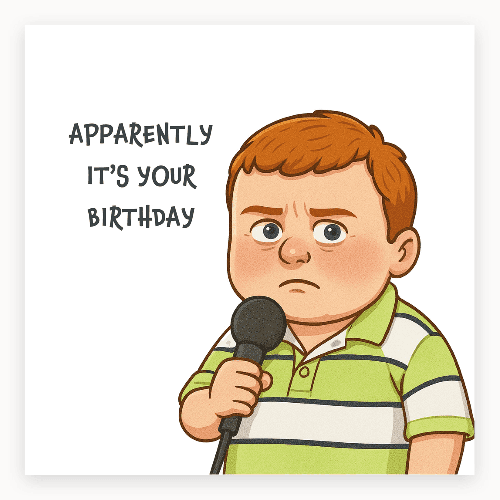 The card lying flat. Illustrated card with a cartoon boy holding a microphone, text 'APPARENTLY IT'S YOUR BIRTHDAY' in bold, blue and white colours.