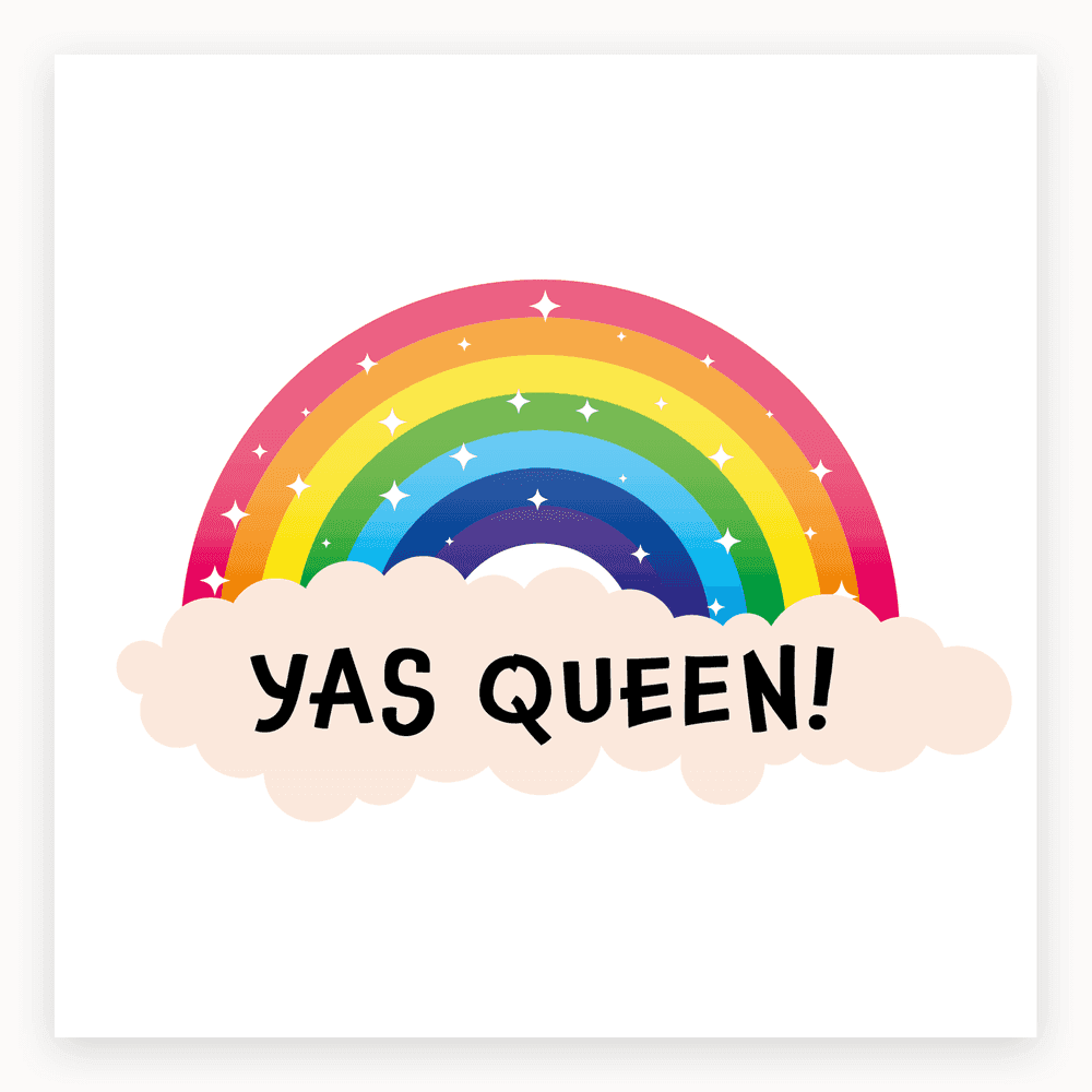 The card lying flat. Vibrant card with a rainbow and 'YAS QUEEN!' in bold on a cloud, featuring bright colours.