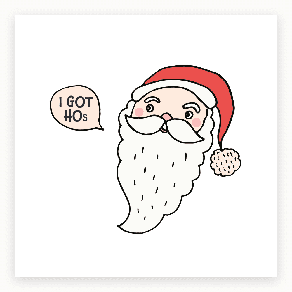 The card lying flat. Santa Claus with a red hat and white beard, speech bubble saying 'I GOT HOs', on a festive card.