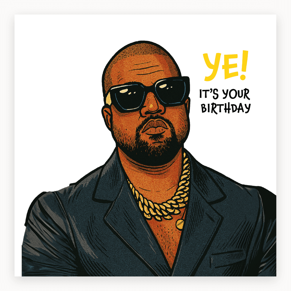 The card lying flat. Illustration of Kanye West in sunglasses and black outfit with 'YE! IT'S YOUR BIRTHDAY' text in yellow and black.