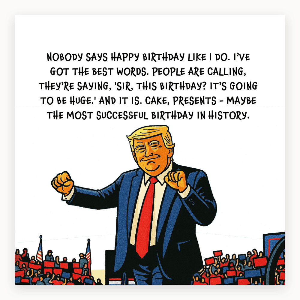 The card lying flat. Cartoon of a man resembling Donald Trump giving a speech at a rally, with birthday celebration text. Predominantly red, white, and blue colours.