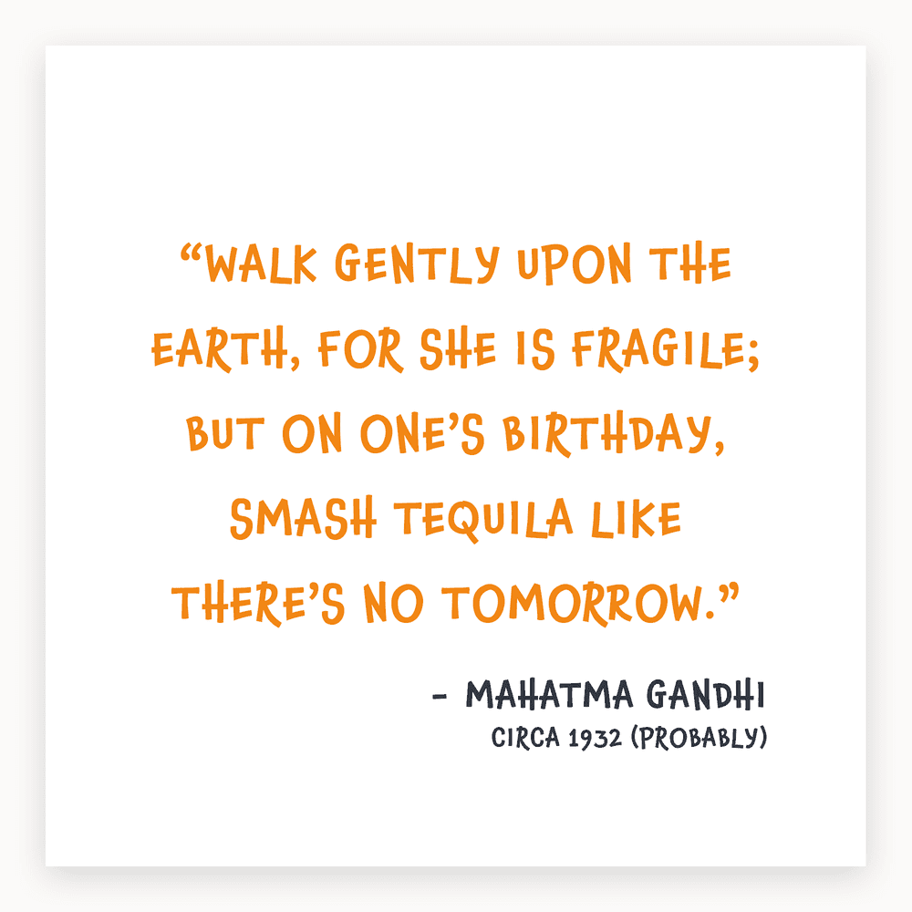 The card lying flat. Birthday card with bold orange text on white background, featuring a spoof Gandhi quote about drinking tequila.