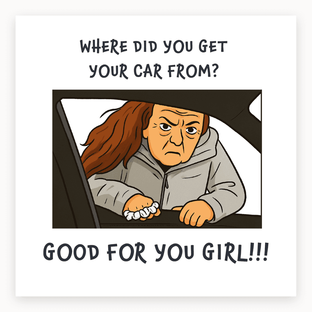 The card lying flat. Illustrated card with a woman in a car asking, 'WHERE DID YOU GET YOUR CAR FROM?' and 'GOOD FOR YOU GIRL!!!' in bold text. Predominantly blue and white.