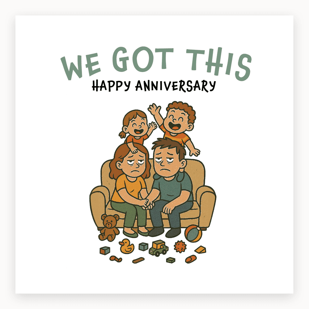 The card lying flat. Illustration of a couple on a couch with three children and toys, text 'WE GOT THIS' and 'HAPPY ANNIVERSARY'.