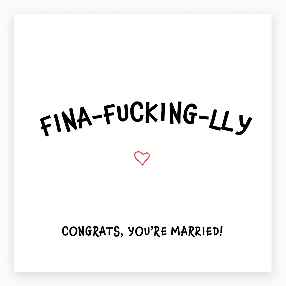 The card lying flat. White wedding card with bold text 'FINA-FUCKING-LLY' and 'CONGRATS, YOU'RE MARRIED!', featuring a small red heart.