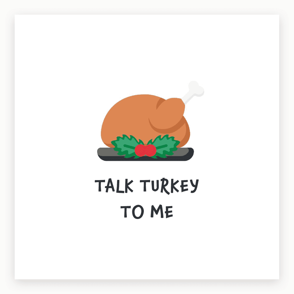 The card lying flat. Illustrated Christmas card with a cartoon turkey on a plate, holly accents, and the text 'TALK TURKEY TO ME' in bold.