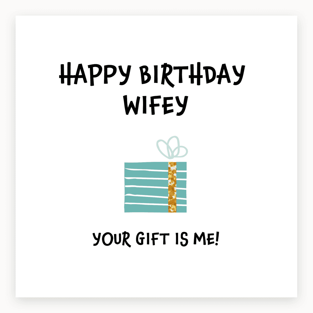 The card lying flat. Birthday card with 'Happy Birthday Wifey' and 'Your Gift is Me!' in bold text, featuring a gift illustration. Predominantly pink and white.