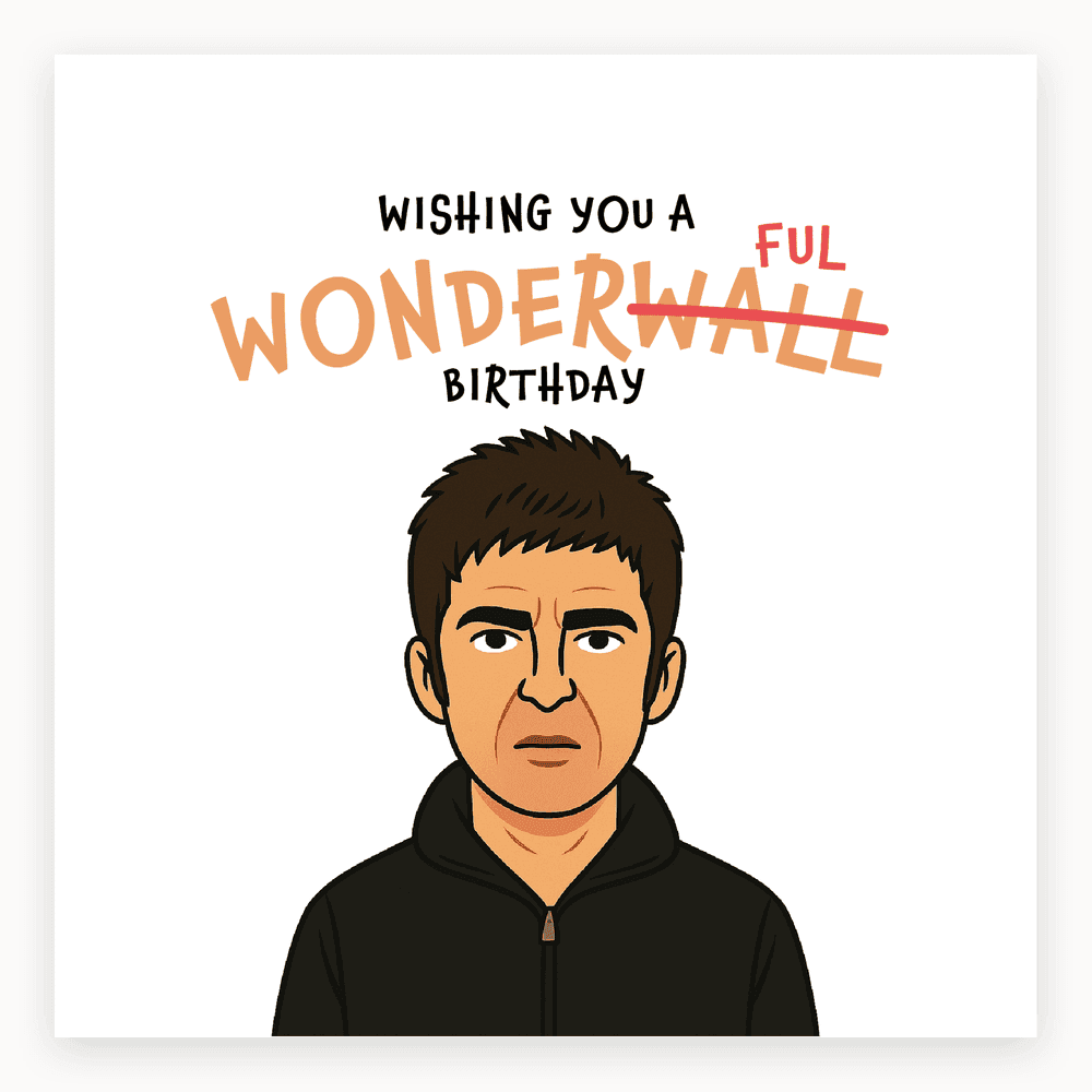 The card lying flat. Cartoon of Noel Gallagher with dark hair, serious expression. Text reads 'WISHING YOU A WONDERFUL BIRTHDAY' with 'WALL' struck through. Illustrated in blue and white.