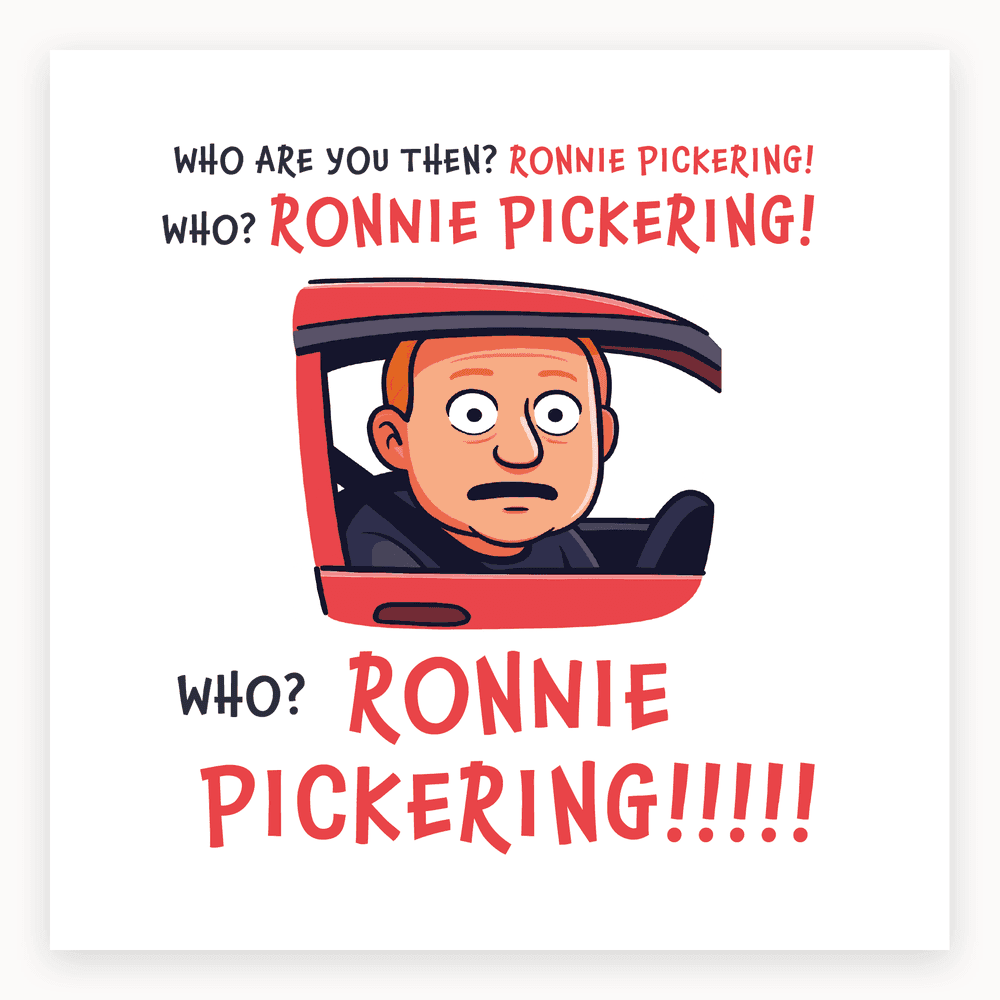 The card lying flat. Illustration of a surprised man in a car window with text: 'WHO ARE YOU THEN? RONNIE PICKERING! WHO? RONNIE PICKERING!' in bold letters.